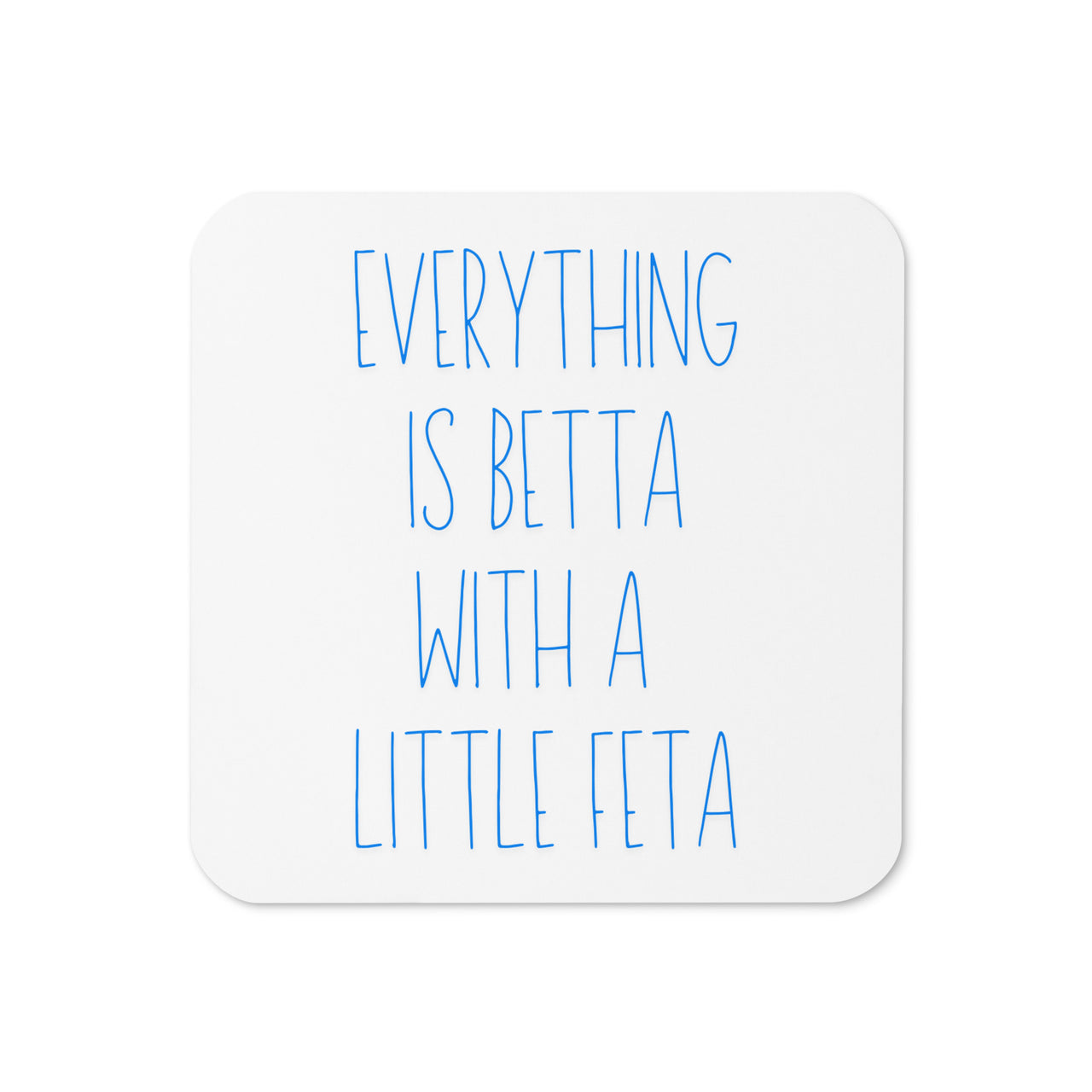 Everything is Betta with a Little Feta Greek Coaster
