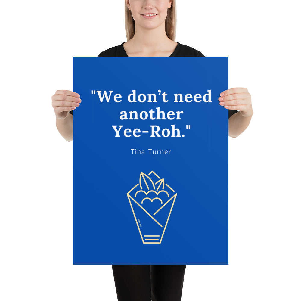 Don't Need Another Yeeroh Poster