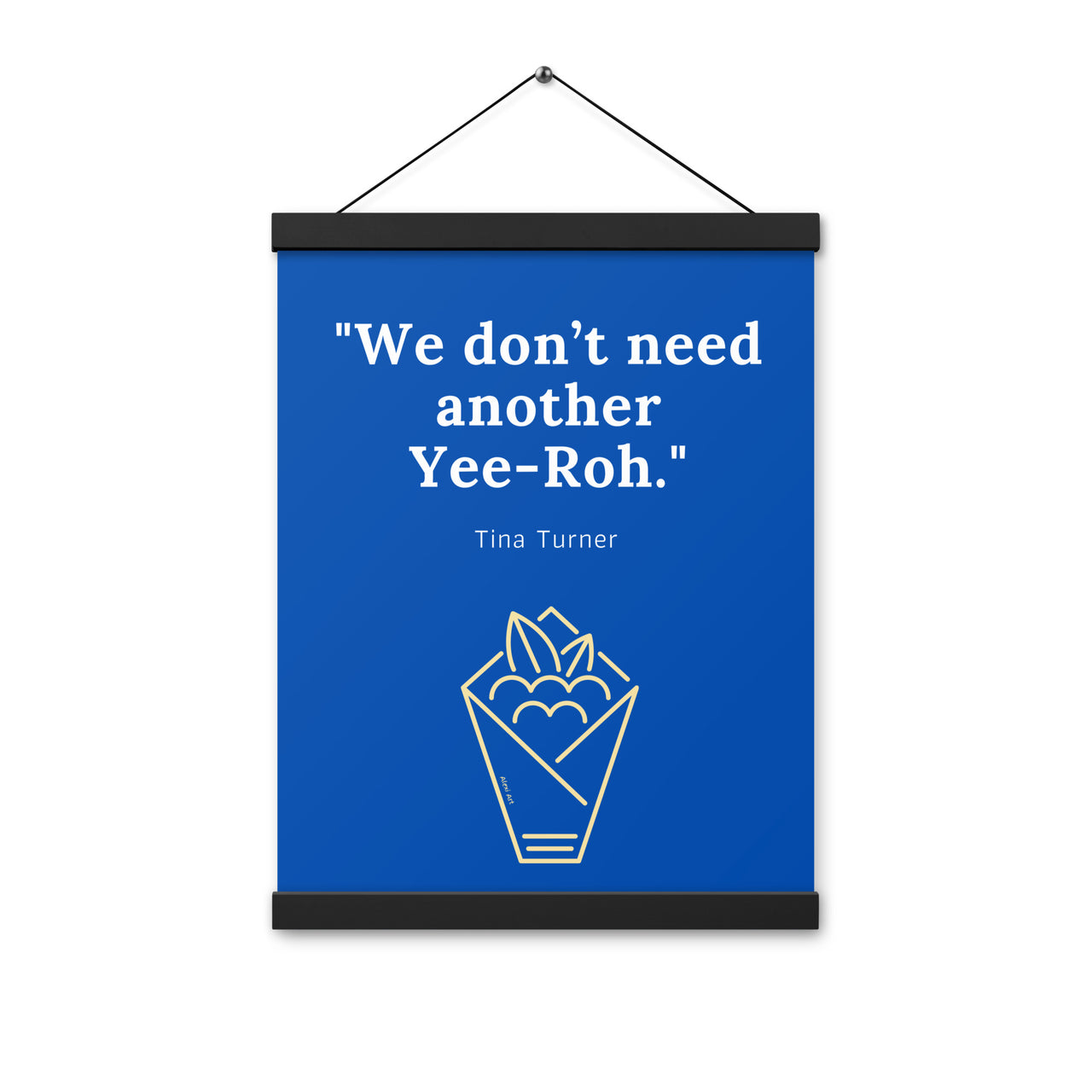 Don't Need Another Yeeroh Poster with Hanger