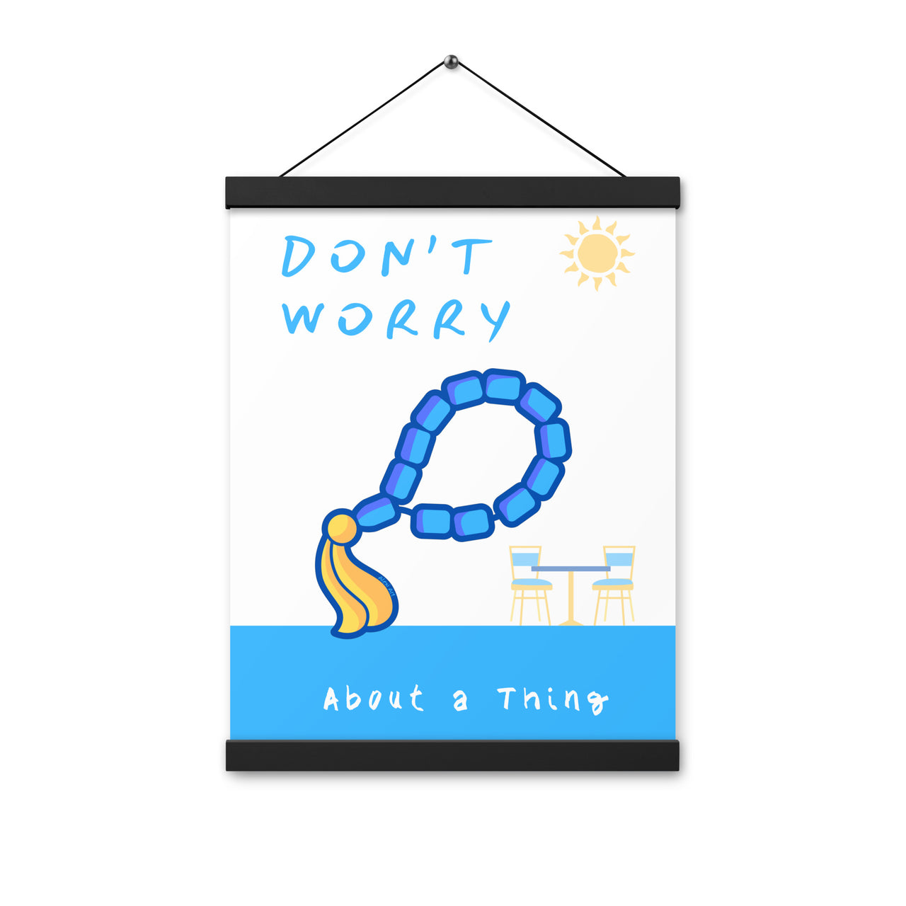 Don't Worry Beads Poster with Hanger