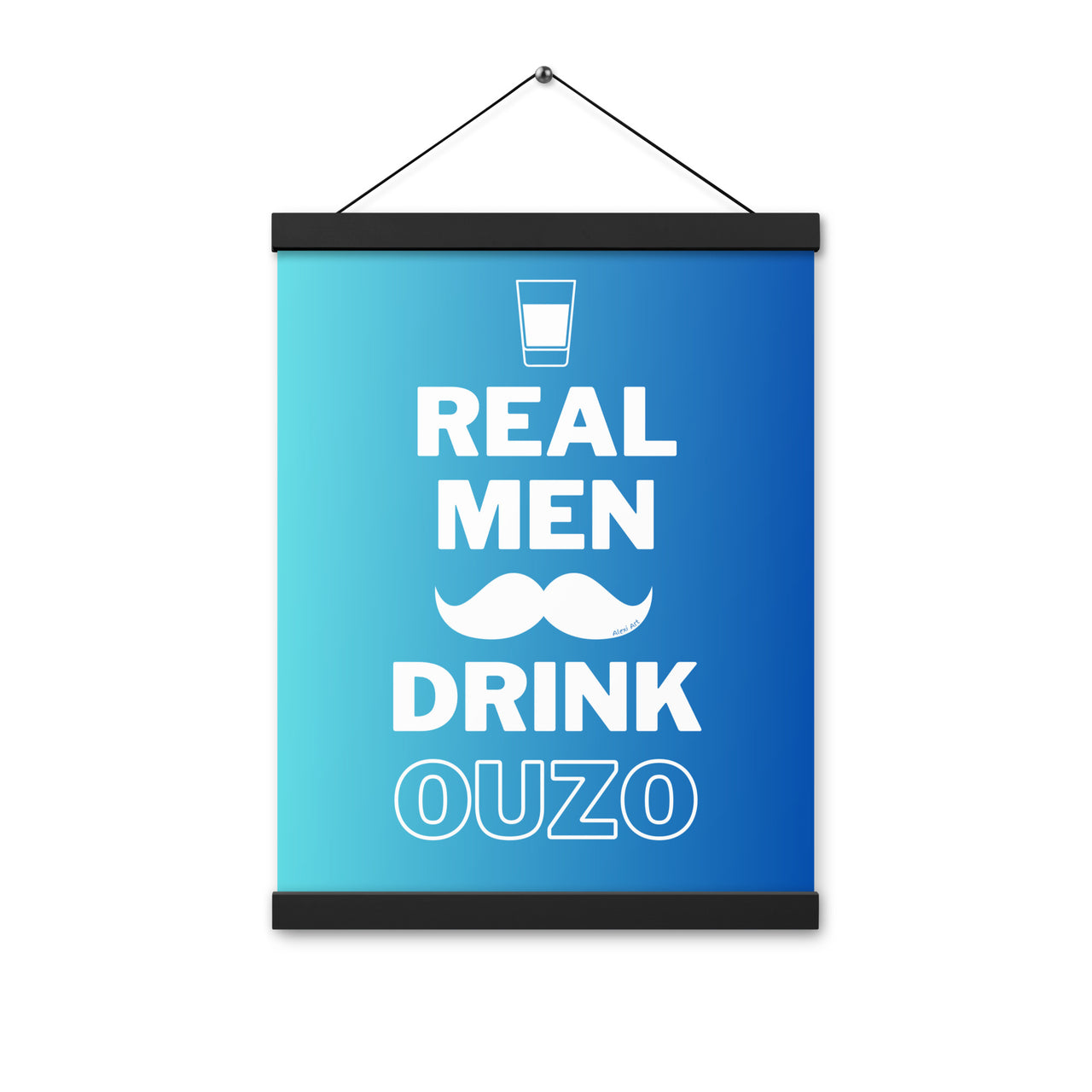 Real Men Drink Ouzo Poster with Hanger