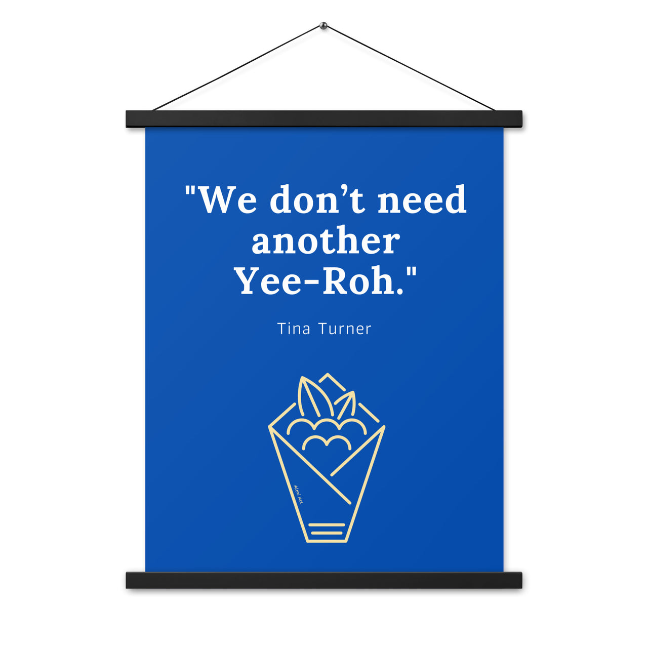 Don't Need Another Yeeroh Poster with Hanger