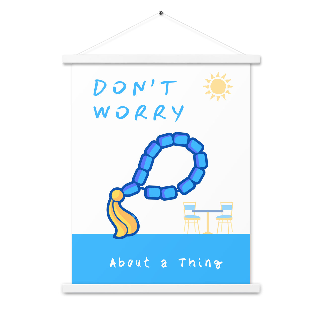 Don't Worry Beads Poster with Hanger