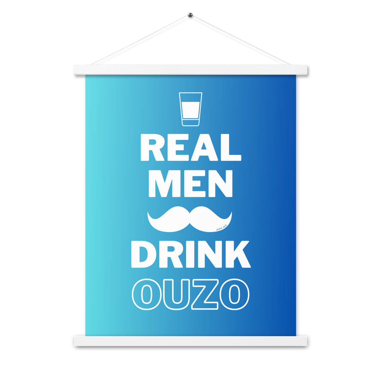 Real Men Drink Ouzo Poster with Hanger