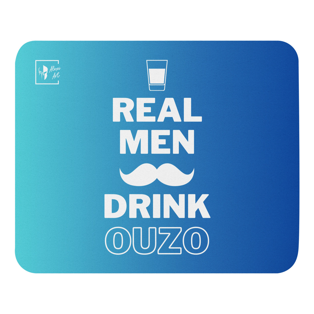 Real Men Drink Ouzo Mouse Pad