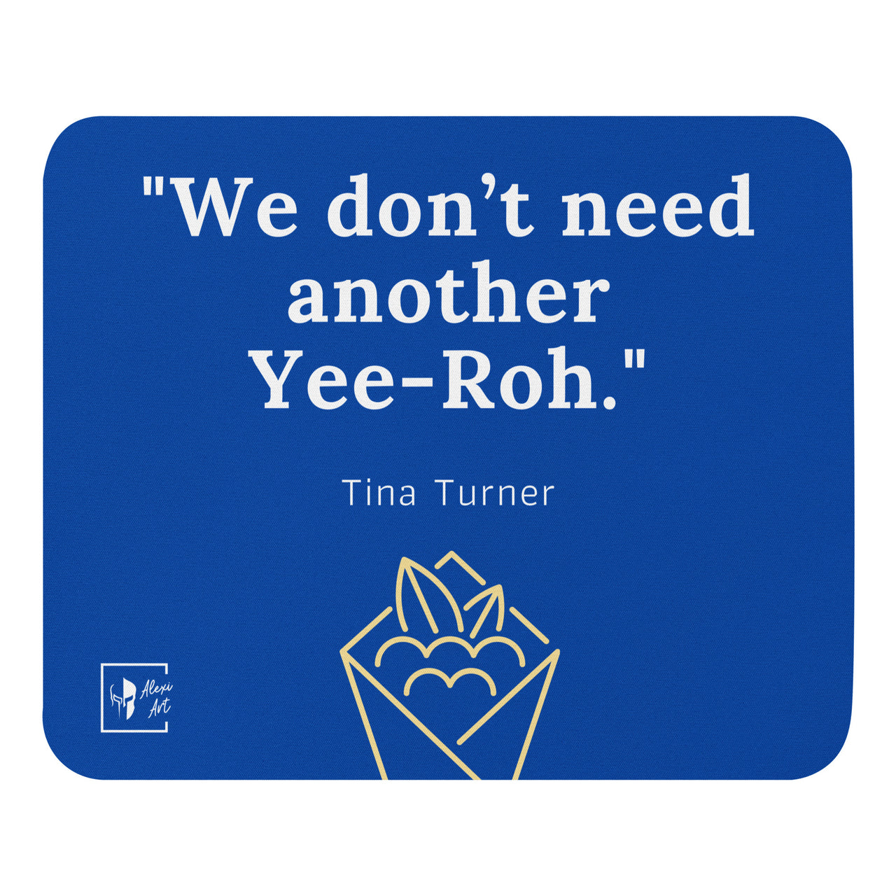 Don't Need Another Yeeroh Mouse Pad