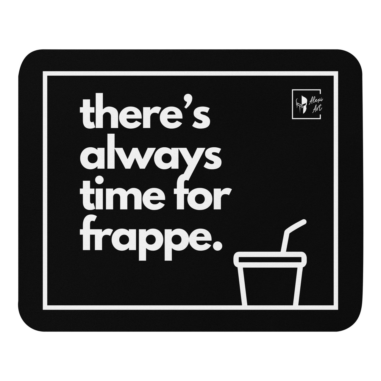 Always Time for Frappe Mouse Pad