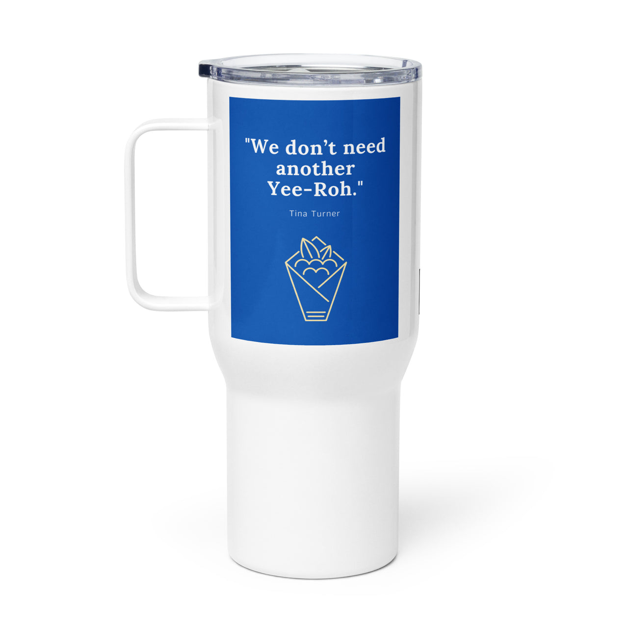 Don't Need Another Yeeroh Travel Mug